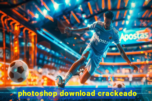 photoshop download crackeado